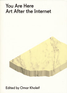 You Are Here: Art After the Internet